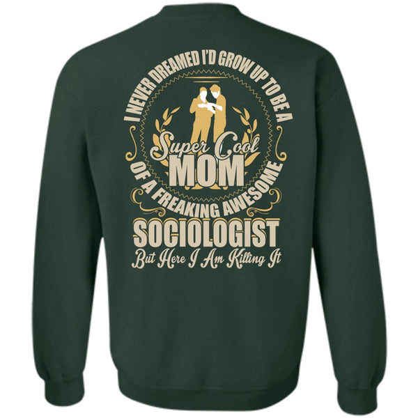 Freaking Awesome Sociologist T Shirt, I Love Mom Sweatshirt