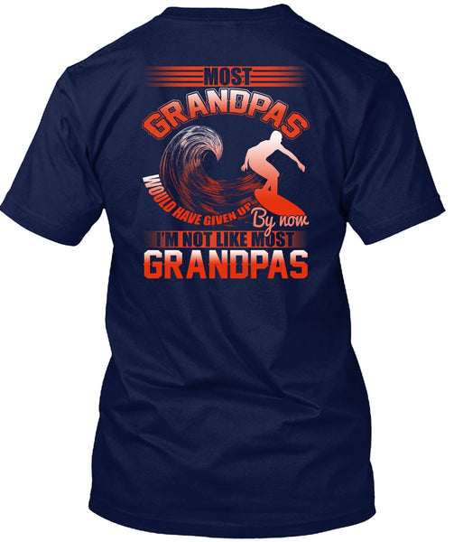 I'm Not Like Most Grandpas T Shirt, Being A Grandpa T Shirt