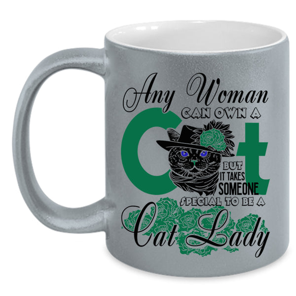 Special To Be A Cat Lady Coffee Mug, Any Woman Can Own A Cat Accent Mug