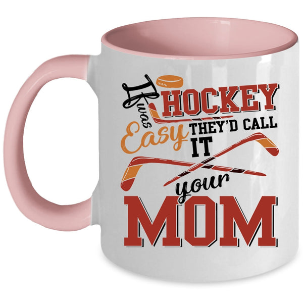 Funny Hockey Coffee Mug, If Hockey Was Easy Accent Mug