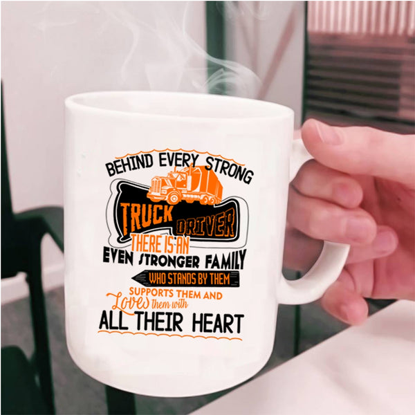 There Is An Even Stronger Family Coffee Mug, Behind Every Strong Truck Driver Cup