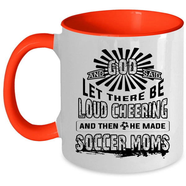 He Made Soccer Moms Coffee Mug, There Be Loud Cheering Accent Mug