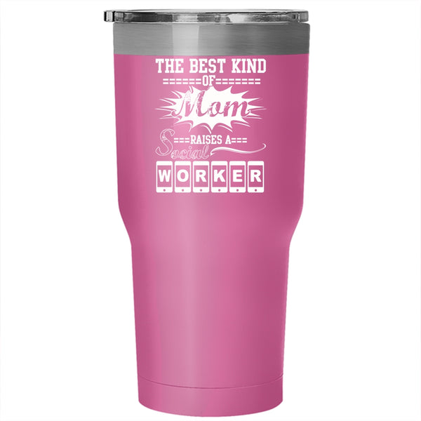 The Best Kind Of Mom Raises A Social Worker Tumbler 30 oz Stainless Steel, Cool Machisnist Travel Mug