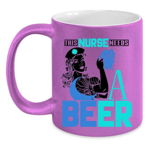 Cool Gift For Nurses Coffee Mug, This Nurse Needs A Beer Accent Mug