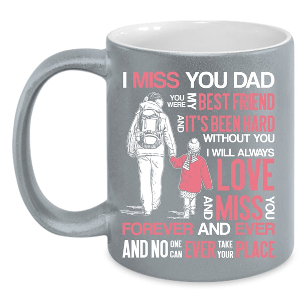 I Miss You Dad Coffee Mug, You Were My Best Frined Coffee Cup