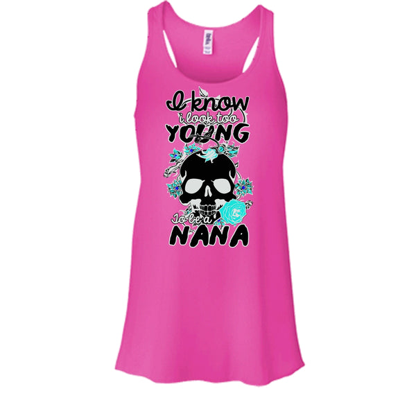 I Know I Look Too Young T Shirt, Gift For Nana T Shirt, Awesome t-shirts