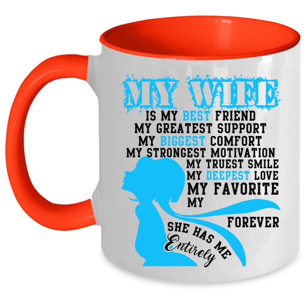 She Has Me Entirely Coffee Mug, My Wife Is My Best Friend Accent Mug