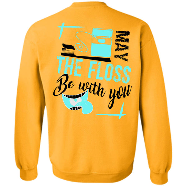 Being A Dentist T Shirt, May The Floss Be With You Sweatshirt