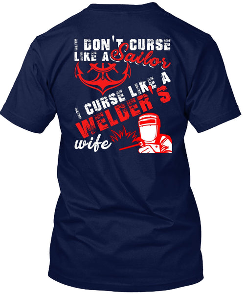 I Don't Like Curse Like A Sailor T Shirt, Like A Welder's Wife T Shirt