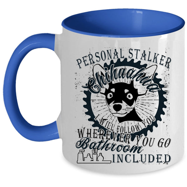 Cute Dogs Coffee Mug, Personal Stalker Chihuahua Accent Mug