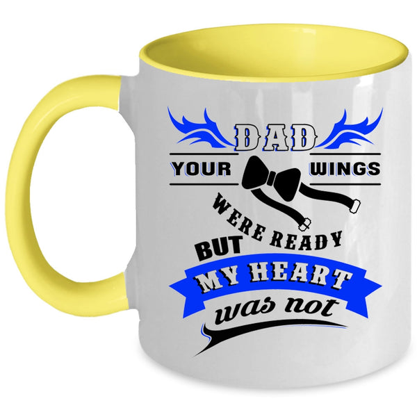 Your Wings Were Ready But My Heart Was Not Coffee Mug, Dad Accent Mug