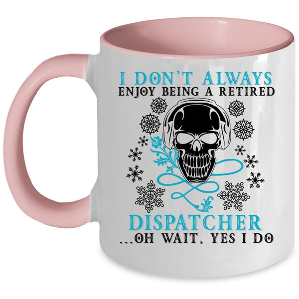 Funny Retierment Coffee Mug, Being A Retired Dispatcher Accent Mug