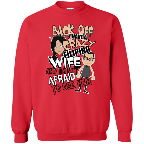 I'm Not Afraid To Use Her T Shirt, Coolest Filipino Wife Sweatshirt