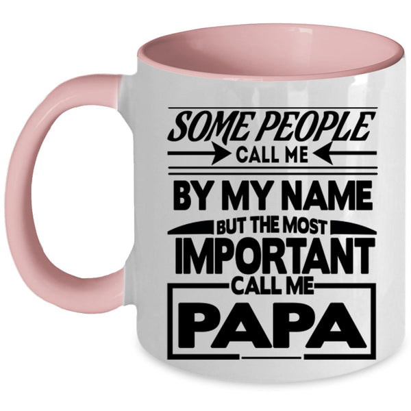 The Most Important Call Me Papa Coffee Mug, Call Me By My Name Accent Mug