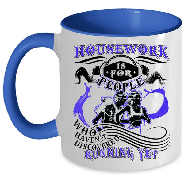 Funny Running Coffee Mug, Housework Is For People Accent Mug