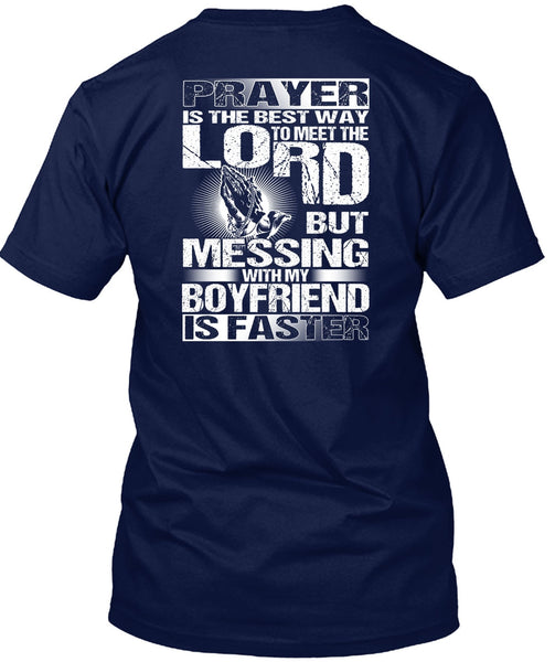 Messing With My Boyfriend Is Faster T Shirt, Meet The Lord T Shirt
