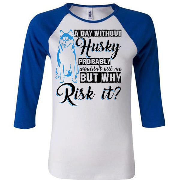 A Day Without Husky T Shirt, I Love Dog T Shirt, Awesome T-Shirts