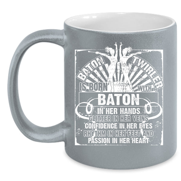 Baton Twirler Is Born With A Baton In Her Hand Coffee Mug, Cute Coffee Cup