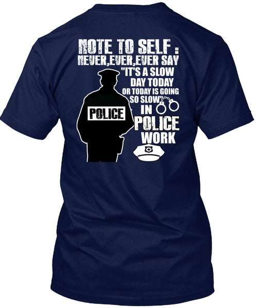 Slow Police Work T Shirt, Being A Police T Shirt