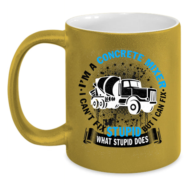 Cute Concrete Mixer Coffee Mug, I'm A Concrete Mixer Accent Mug