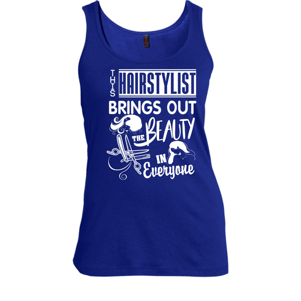 This Hairstylist Brings Out T Shirt, The Beauty In Everyone Tank Top