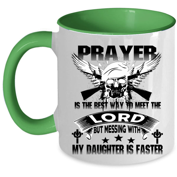 Meet The Lord Coffee Mug, Don't Mess With My Daughter Accent Mug