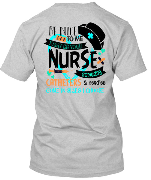I May Be Your Nurse Someday Catheters T Shirt, Being A Nurse T Shirt