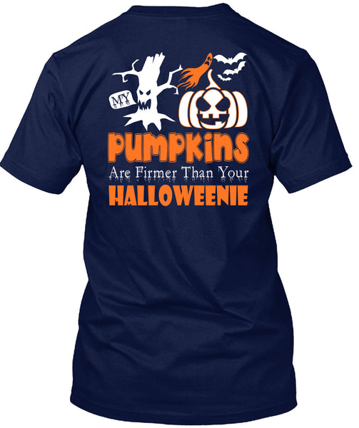 My Pumpkins Are Firmer Than Your Halloween T Shirt, I Love Pumpkin T Shirt