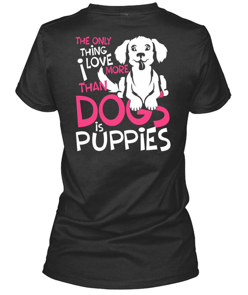 I Love More Than Dogs Is Puppies T Shirt, My Favorite T Shirt