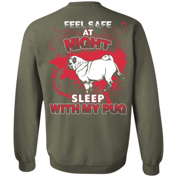 Feel Safe At Night T Shirt, I Love Pug Sweatshirt