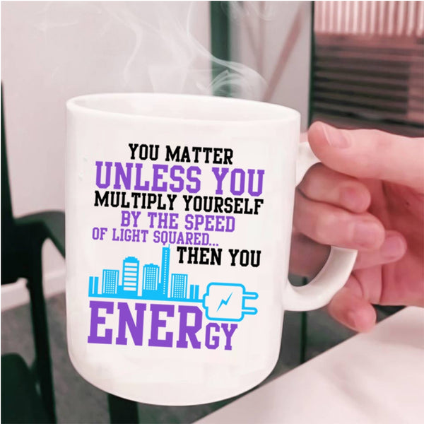Electrician Coffee Mug, You Matter Unless You Multiply Yourself Cup