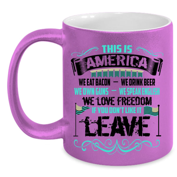 We Eat Bacon We Love Freedom Coffee Mug, This Is America Accent Mug
