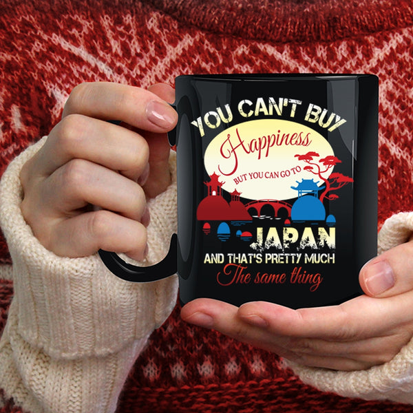 You Can't Buy Happiness Coffee Mug, You Can Go To Japan Coffee Cup