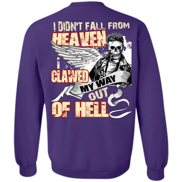 I Clawed My Way Out Of Hell T Shirt, I Love My Life Sweatshirt