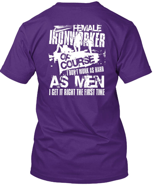 Female Ironworker T Shirt, I Don't Work As Hard T Shirt