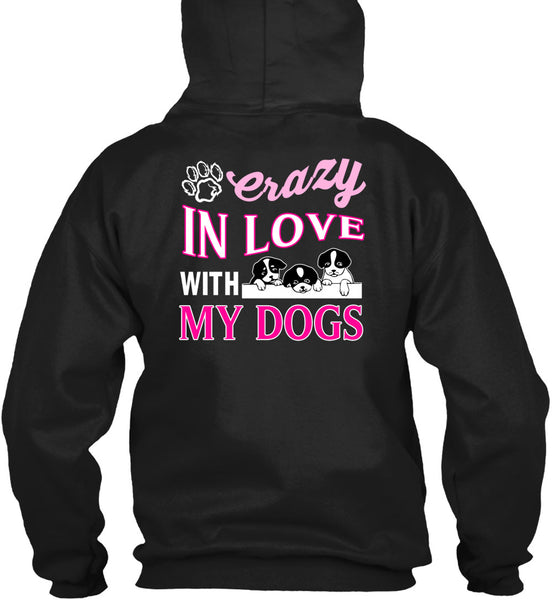 Crazy In Love With My Dogs T Shirt, I Love My Dogs T Shirt