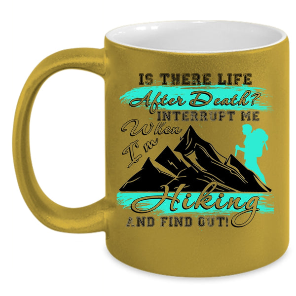 Funny Hiking Coffee Mug, Don't Interrupt Me When I'm Hiking Accent Mug