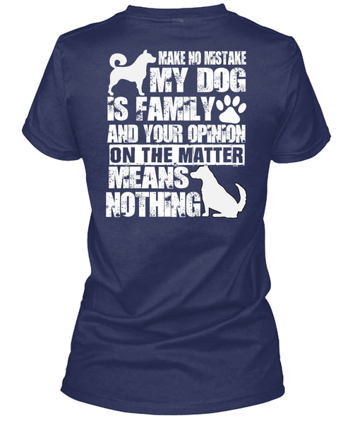 Make No Mistake My Dog Is Family T Shirt, My Favorite T Shirt