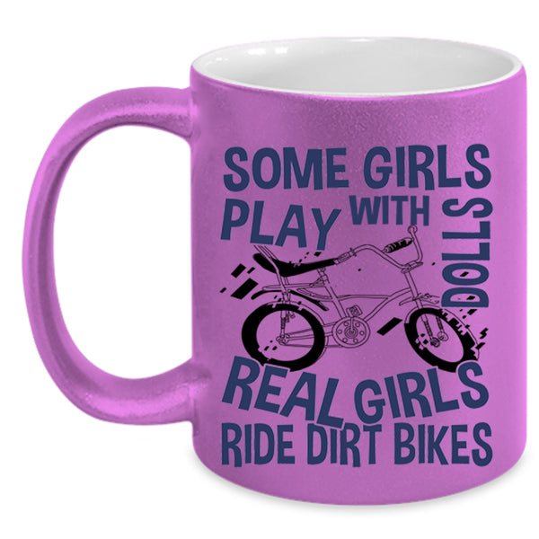 Real Girls Ride Dirt Bikes Coffee Mug, Some Girls Play With Dolls Accent Mug