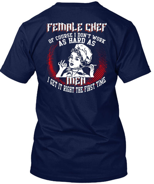 Female Chef T Shirt, It Right The First Time T Shirt