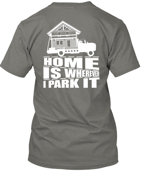 Home Is Wherever I Park It T Shirt, My Home T Shirt