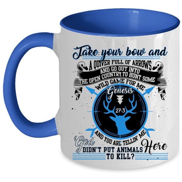 Cool Gift For Hunter Coffee Mug, Take Your Bow Accent Mug