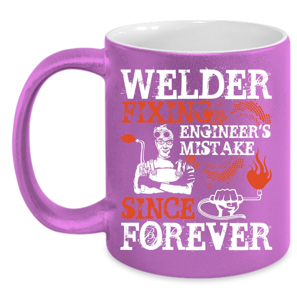 Welder Fixing Engineer's Mistake Coffee Mug, Funny Welder Coffee Cup