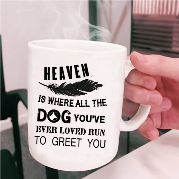 Cute Dogs Coffee Mug, Heaven Is where All The Dog Cup