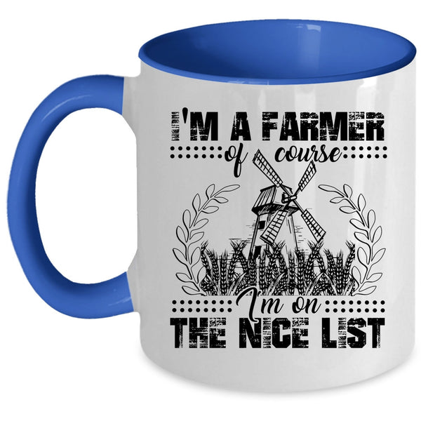I'm On The Nice List Coffee Mug, I'm A Farmer Accent Mug