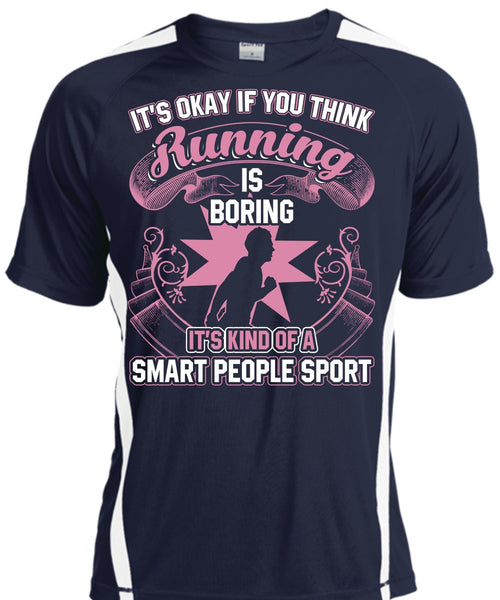 You Think Running Is Boring T Shirt, Smart People Sport T Shirt, Cool Shirt