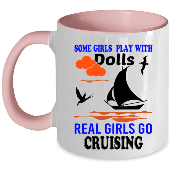 Real Girls Go Cruising Coffee Mug, Some Girls Play With Dolls Accent Mug