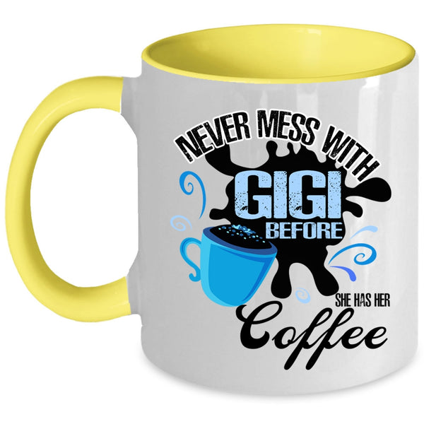 She Has Her Coffee Coffee Mug, Never Mess With Gigi Accent Mug