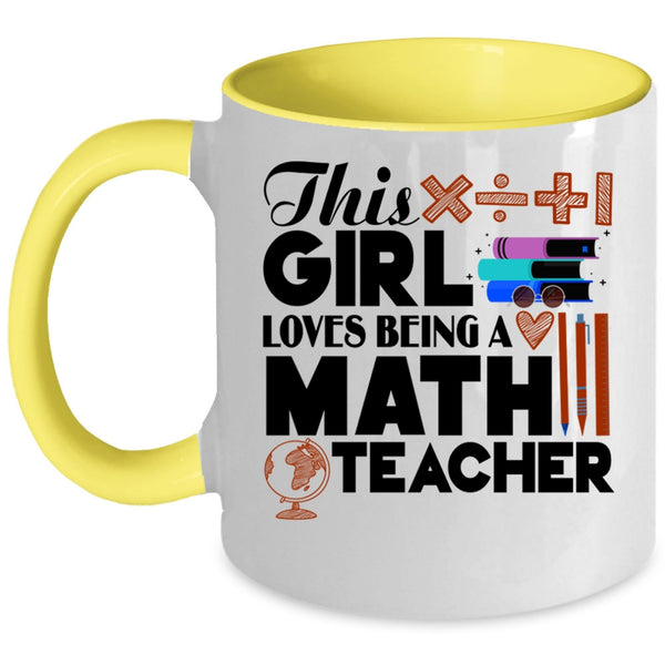 Cool Girls Coffee Mug, This Girl Loves Being A Math Teacher Accent Mug