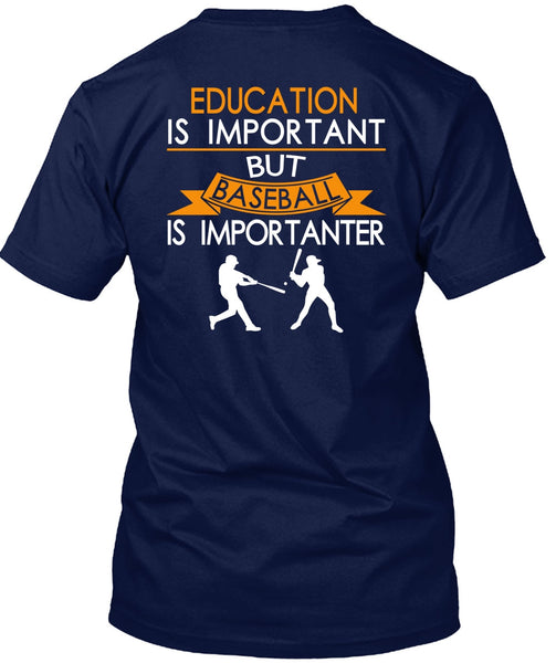 Education Is Important But Baseball Is Importanter T Shirt, I Love Baseball T Shirt